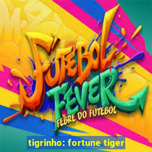 tigrinho: fortune tiger